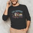 Life Happens Reading Helps Loves To Read Books Cats Unisex Long Sleeve T-Shirt