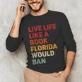 Live Life Like A Book Florida Would Ban Vintage Pride Month Unisex Long Sleeve T-Shirt