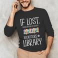 If Lost Please Return To Closest Bookstore Or Library Unisex Long Sleeve T-Shirt If Lost Please Return To Closest Bookstore Or Library Unisex Long Sleeve T-Shirt