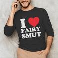 I Love Fairy Smut Book Lover Saying Unisex Long Sleeve T-Shirt I Love Fairy Smut Book Lover Saying Unisex Long Sleeve T-Shirt