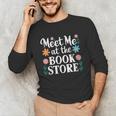 Meet Me At The Book Store Unisex Long Sleeve T-Shirt Meet Me At The Book Store Unisex Long Sleeve T-Shirt