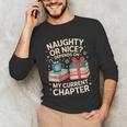 Naughty Or Nice Depends On My Current Chapter Book Lover Unisex Long Sleeve T-Shirt Naughty Or Nice Depends On My Current Chapter Book Lover Unisex Long Sleeve T-Shirt