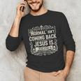 Normal Isn't Coming Back Jesus Is Book Of Revelations Bible Unisex Long Sleeve T-Shirt Normal Isn't Coming Back Jesus Is Book Of Revelations Bible Unisex Long Sleeve T-Shirt