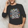 Oops I Bought Another Book Library Reader Bibliophile Unisex Long Sleeve T-Shirt Oops I Bought Another Book Library Reader Bibliophile Unisex Long Sleeve T-Shirt