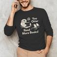 You Otter Read More Books Cute Otter Book Lover Unisex Long Sleeve T-Shirt