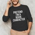 Pretend I'm A Book Character Costumes For Kids Halloween Unisex Long Sleeve T-Shirt