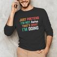 Pretend I Am Not Here That's What I'm Doing Introvert Unisex Long Sleeve T-Shirt Pretend I Am Not Here That's What I'm Doing Introvert Unisex Long Sleeve T-Shirt