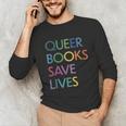 Queer Books Save Lives Read Banned Books LGBTQIA Books Unisex Long Sleeve T-Shirt Queer Books Save Lives Read Banned Books LGBTQIA Books Unisex Long Sleeve T-Shirt