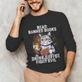 Read Banned Books Drink Coffee Fight Evil Cat Unisex Long Sleeve T-Shirt