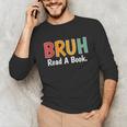 Read A Book Bruh English Teacher Reading Read A Book Unisex Long Sleeve T-Shirt
