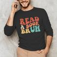 Read A Book Bruh Read Reading Librarian Boys Teen Kids Unisex Long Sleeve T-Shirt Read A Book Bruh Read Reading Librarian Boys Teen Kids Unisex Long Sleeve T-Shirt