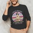 I Read Books Of Course I Didn't Vote For Him Vintage Quote Unisex Long Sleeve T-Shirt