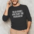 Read Books And Fight The Patriarchy Unisex Long Sleeve T-Shirt Read Books And Fight The Patriarchy Unisex Long Sleeve T-Shirt