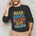 Read Books Be Kind Stay Weird The Perfect Life Formula Unisex Long Sleeve T-Shirt