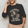 Read Books Be Kind Stay Weird Skeleton Grim Reaper Reading Unisex Long Sleeve T-Shirt Read Books Be Kind Stay Weird Skeleton Grim Reaper Reading Unisex Long Sleeve T-Shirt