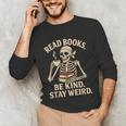 Read Books Be Kind Stay Weird Skeleton Reading Coffee Goth Unisex Long Sleeve T-Shirt