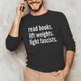 Read Books Lift Weights Fight Fascists Reading Lovers Unisex Long Sleeve T-Shirt Read Books Lift Weights Fight Fascists Reading Lovers Unisex Long Sleeve T-Shirt