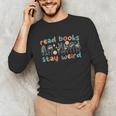 Read Books Stay Weird Sign Language ASL Teacher Book Lover Unisex Long Sleeve T-Shirt