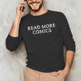 READ MORE COMICS Comic Book Lover Nerd Statement Humor Unisex Long Sleeve T-Shirt READ MORE COMICS Comic Book Lover Nerd Statement Humor Unisex Long Sleeve T-Shirt