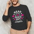 Read Your Heart Out Cute Teacher Women Book Lovers Unisex Long Sleeve T-Shirt