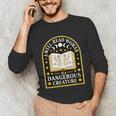 A Well Read Woman Is A Dangerous Creature For Book Lovers Unisex Long Sleeve T-Shirt A Well Read Woman Is A Dangerous Creature For Book Lovers Unisex Long Sleeve T-Shirt