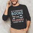 Reading Bedtime If It Involves Books And Pajamas Count Me In Unisex Long Sleeve T-Shirt