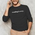 Reading Is Sexy Perfect For People Who Love Reading Books Unisex Long Sleeve T-Shirt