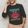 Reading Is A Ticket To Adventure Fun Book Lovers Fun Unisex Long Sleeve T-Shirt