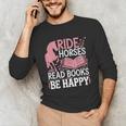 Ride Horses Read Books Be Happy Unisex Long Sleeve T-Shirt