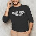 I Came I Saw I Left Early Antisocial Introvert Sarcastic Unisex Long Sleeve T-Shirt I Came I Saw I Left Early Antisocial Introvert Sarcastic Unisex Long Sleeve T-Shirt