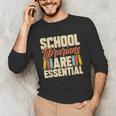 School Librarians Are Essential Library Book Lover Librarian Unisex Long Sleeve T-Shirt School Librarians Are Essential Library Book Lover Librarian Unisex Long Sleeve T-Shirt
