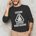 Slippery When Reading Unhinged Book Lover Meme Witty Unisex Long Sleeve T-Shirt Slippery When Reading Unhinged Book Lover Meme Witty Unisex Long Sleeve T-Shirt