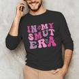 In My Smut Era Groovy Smut Book Reading Spicy Book Romance Unisex Long Sleeve T-Shirt In My Smut Era Groovy Smut Book Reading Spicy Book Romance Unisex Long Sleeve T-Shirt