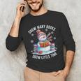 Snowman Reading Snow Many Books Snow Little Time Winter Unisex Long Sleeve T-Shirt Snowman Reading Snow Many Books Snow Little Time Winter Unisex Long Sleeve T-Shirt