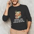 Sometimes I Think I Read Too Much For Books Lover Unisex Long Sleeve T-Shirt Sometimes I Think I Read Too Much For Books Lover Unisex Long Sleeve T-Shirt