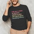 Tell Me a Time In History When Good Guys Banned Books Unisex Long Sleeve T-Shirt Tell Me a Time In History When Good Guys Banned Books Unisex Long Sleeve T-Shirt