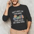 That's What I Do I Read Books I Drink Matcha I Know Things Unisex Long Sleeve T-Shirt