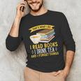 That’s What I Do Read Books I Drink Tea And I Forget Things Unisex Long Sleeve T-Shirt That’s What I Do Read Books I Drink Tea And I Forget Things Unisex Long Sleeve T-Shirt
