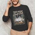 Tired Moms Book Club Coffee Chaos Chapters Book Lover Unisex Long Sleeve T-Shirt