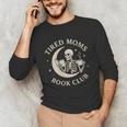 Tired Moms Book Club Skeleton Reading Books Moon Unisex Long Sleeve T-Shirt Tired Moms Book Club Skeleton Reading Books Moon Unisex Long Sleeve T-Shirt
