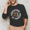 History Education Is Freedom Books Teach Black History Unisex Long Sleeve T-Shirt History Education Is Freedom Books Teach Black History Unisex Long Sleeve T-Shirt