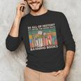 In All Of History It's Never The Good Guys Banning Books Unisex Long Sleeve T-Shirt