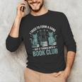 I Tried To Form A Gang But It Turned Into A Book Club Unisex Long Sleeve T-Shirt I Tried To Form A Gang But It Turned Into A Book Club Unisex Long Sleeve T-Shirt