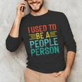 I Used To Be A People Person I Introvert Unisex Long Sleeve T-Shirt I Used To Be A People Person I Introvert Unisex Long Sleeve T-Shirt