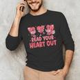 Valentine Day Book Read Your Heart Out Lovers Teacher Kids Unisex Long Sleeve T-Shirt