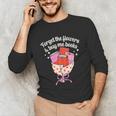 Valentines Book Lover Forget The Flowers And Buy Me Books Unisex Long Sleeve T-Shirt