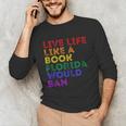 Vintage Live Life Like A Book Florida Would Ban LGBT Month Unisex Long Sleeve T-Shirt