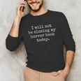 I Will Not Be Closing My Horror Book Today Reading Humor Unisex Long Sleeve T-Shirt