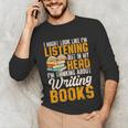 Writer Book Published Author Writers Men Women Unisex Long Sleeve T-Shirt Writer Book Published Author Writers Men Women Unisex Long Sleeve T-Shirt