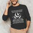 They Didn't Burn Witches They Burned Women And Ban Books Unisex Long Sleeve T-Shirt They Didn't Burn Witches They Burned Women And Ban Books Unisex Long Sleeve T-Shirt